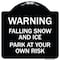 Signmission Falling Snow and Ice Park Your Own Risk Heavy-Gauge Aluminum Sign, 18" H, BW-1818-24026 A-DES-BW-1818-24026 - alternate 1